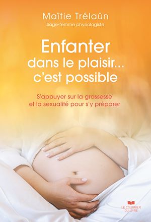 Téléchargez le livre :  Enfanter dans le plaisir... C'est possible