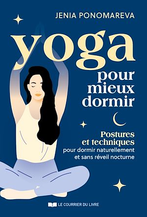 Téléchargez le livre :  Yoga pour mieux dormir - Postures et techniques pour dormir naturellement et sans réveil nocturne