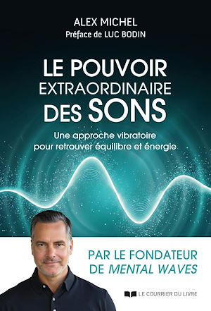 Téléchargez le livre :  Le pouvoir extraordinaire des sons - Une approche vibratoire pour retrouver équilibre et énergie
