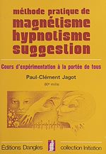 Télécharger le livre :  Méthode pratique de magnétisme, hypnotisme, suggestion : cours d'expérimentation à la portée de tous