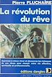 Télécharger le livre :  La Révolution du rêve : Comment rêver et découvrir les richesses de vos rêves pour réussir votre vie affective, spirituelle et professionnelle