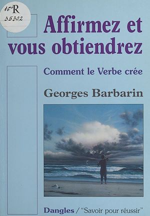 Download the eBook: Affirmez et vous obtiendrez : Comment le verbe crée