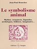 Télécharger le livre :  Le symbolisme animal : mythes, croyances, légendes, archétypes, folklore, imaginaire...