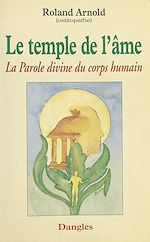 Télécharger le livre :  Le Temple de l'âme : La Parole divine du corps humain