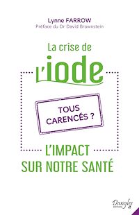 Téléchargez le livre :  La crise de l'iode - L'impact sur notre santé - Tous carencés ?