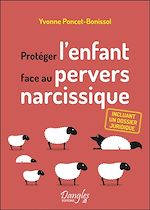 Télécharger le livre :  Protéger l'enfant face au pervers narcissique - Incluant un dossier juridique