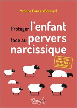 Télécharger le livre :  Protéger l'enfant face au pervers narcissique - Incluant un dossier juridique