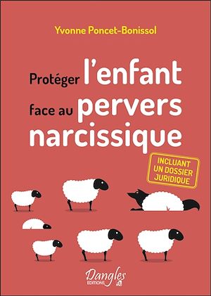 Téléchargez le livre :  Protéger l'enfant face au pervers narcissique - Incluant un dossier juridique