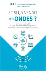 Télécharger le livre :  Et si ça venait des ondes ? Les incidences de la 5G et autres perturbateurs électromagnétiques