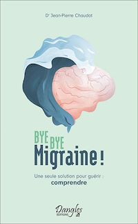 Téléchargez le livre :  Bye bye migraine ! Une seule solution pour guérir : comprendre