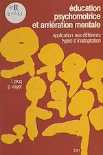 Télécharger le livre :  Éducation psychomotrice et arriération mentale : application aux différents types d'inadaptation