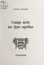 Télécharger le livre :  L'unique navire aux lignes superflues