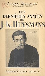Download this eBook Les dernières années de J.-K. Huysmans