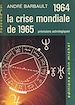 Télécharger le livre :  1964 et la crise mondiale de 1965