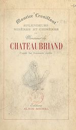 Download this eBook Splendeurs, misères et chimères de M. de Chateaubriand