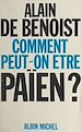 Télécharger le livre :  Comment peut-on être païen ?