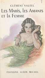 Download this eBook Les maris, les amants et la femme