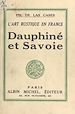 Télécharger le livre :  L'art rustique en France (4). Dauphiné et Savoie