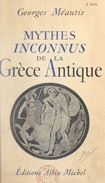 Download this eBook Mythes inconnus de la Grèce antique