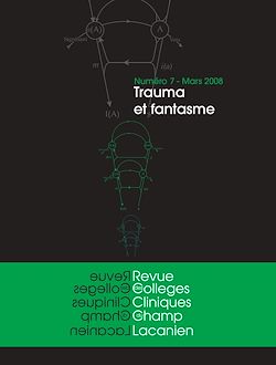 Télécharger le livre :  Revue des Collèges de Clinique psychanalytique du Champ Lacanien, n°7 - Trauma et fantasme