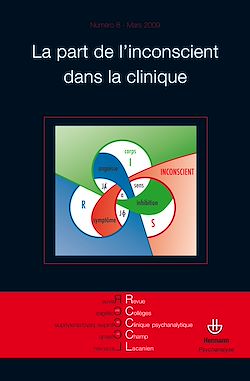Télécharger le livre :  Revue des Collèges de Clinique psychanalytique du Champ Lacanien : La part de l'inconscient dans la clinique - n°8