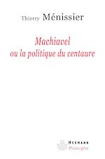 Télécharger le livre :  Machiavel ou la politique du centaure