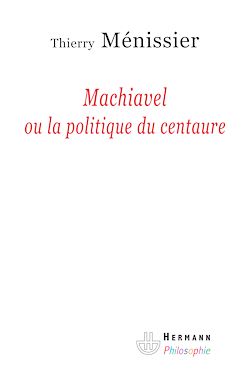 Télécharger le livre :  Machiavel ou la politique du centaure