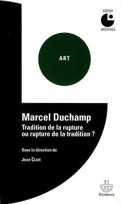 Télécharger le livre :  Marcel Duchamp. Tradition de la rupture ou rupture de la tradition