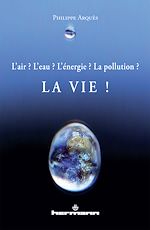 Télécharger le livre :  L'air ? L'eau ? L'énergie ? La pollution ? La vie !