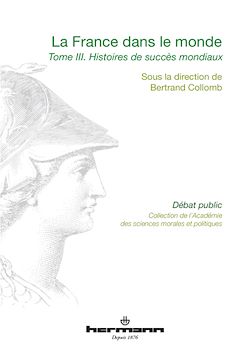 Télécharger le livre :  La France dans le monde. Tome 3 : Histoires de succès mondiaux