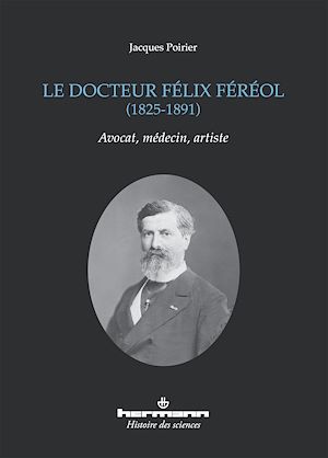 Téléchargez le livre :  Le docteur Félix Féréol (1825-1891)