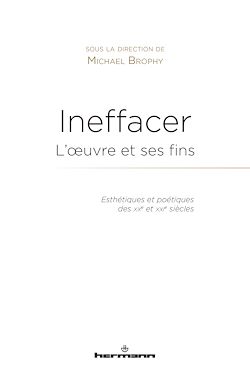Télécharger le livre :  Ineffacer : l'œuvre et ses fins