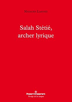 Télécharger le livre :  Salah Stétié, archer lyrique