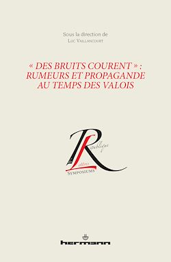 Télécharger le livre :  « Des bruits courent » : rumeurs et propagande au temps des Valois