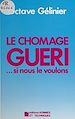 Télécharger le livre :  Le chômage guéri… si nous le voulons : débloquer l'adaptation, stimuler le bourgeonnement
