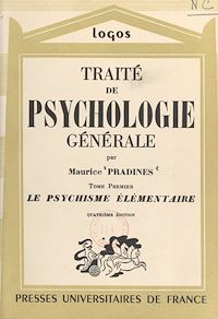 Téléchargez le livre :  Traité de psychologie générale (1). Le psychisme élémentaire