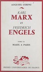 Télécharger le livre :  Karl Marx et Friedrich Engels, leur vie et leur œuvre (3). Marx à Paris
