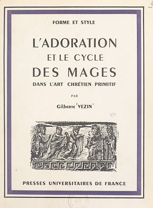 Téléchargez le livre :  L'adoration et le cycle des mages dans l'art chrétien primitif