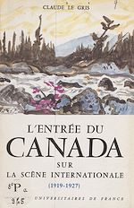 Télécharger le livre :  L'entrée du Canada sur la scène internationale, 1919-1927