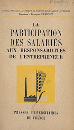Télécharger le livre :  La participation des salariés aux responsabilités de l'entrepreneur