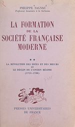 Télécharger le livre :  La formation de la société française moderne (2). La révolution des idées et des mœurs et le déclin de l'Ancien Régime (1715-1788)
