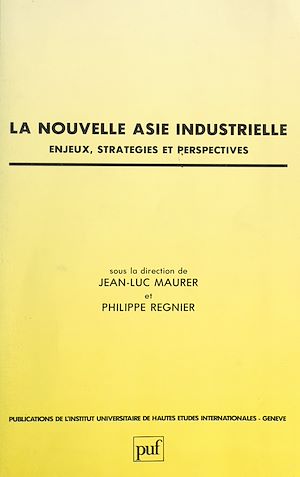 Téléchargez le livre :  La nouvelle Asie industrielle : enjeux, stratégies et perspectives