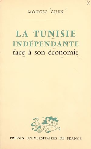 Téléchargez le livre :  La Tunisie indépendante face à son économie