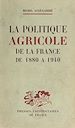 Télécharger le livre :  La politique agricole de la France de 1880 à 1940