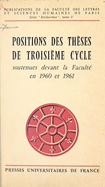 Télécharger le livre :  Positions des thèses de 3e cycle soutenues devant la Faculté en 1960-1961