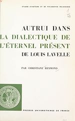 Télécharger le livre :  Autrui dans "La dialectique de l'éternel présent" de Louis Lavelle
