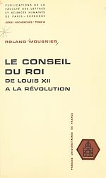 Télécharger le livre :  Le conseil du Roi, de Louis XII à la Révolution
