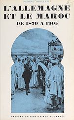 Télécharger le livre :  L'Allemagne et le Maroc de 1870 à 1905