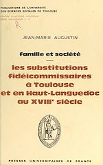 Télécharger le livre :  Les substitutions fidéicommissaires à Toulouse et en Haut-Languedoc au XVIIIe siècle