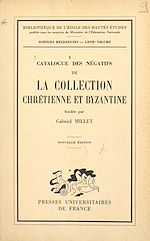 Télécharger le livre :  Catalogue des négatifs de la Collection chrétienne et byzantine fondée par Gabriel Millet
